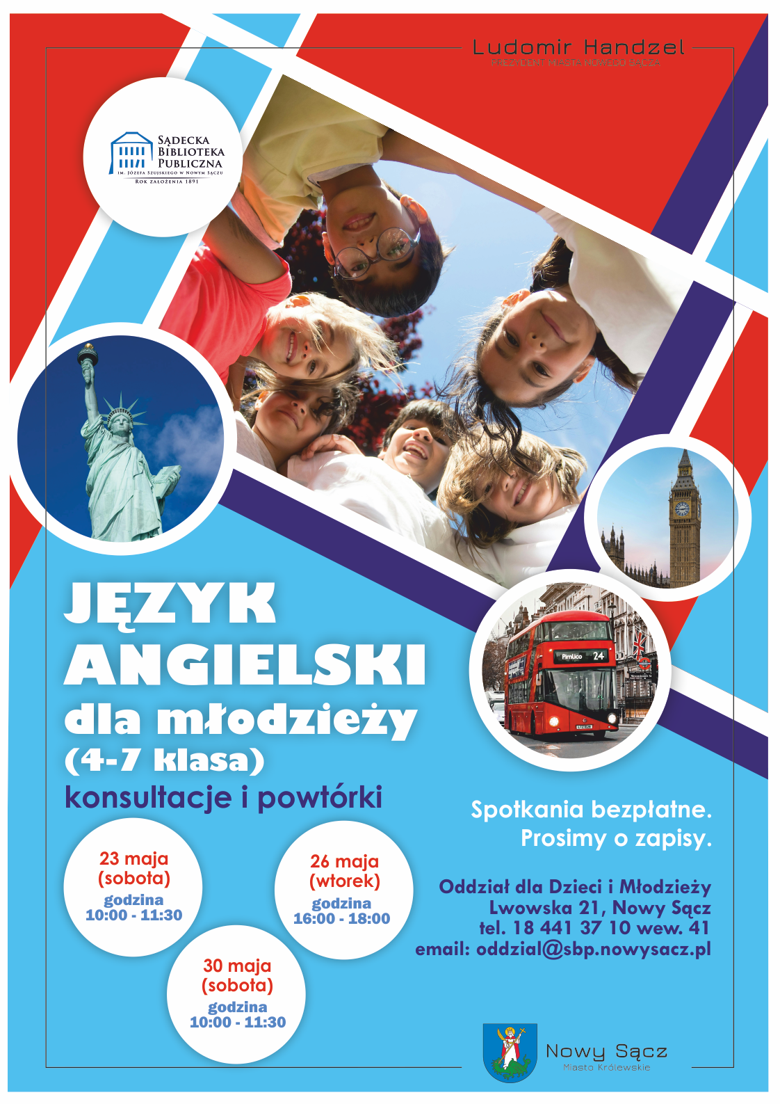 Plakat. Pośrodku zdjęcia grupy uśmiechniętych dzieci, Big Bena, czerwonego autobusu i Statuy Wolności. W tle czerwone, granatowe, białe i niebieskie pasy. U dołu napisy i informacje: język angielski dla młodzieży - konsultacje i powtórki, daty spotkań, adres Oddziału dla Dzieci i Młodzieży, logotyp biblioteki, herb Nowego Sącza.