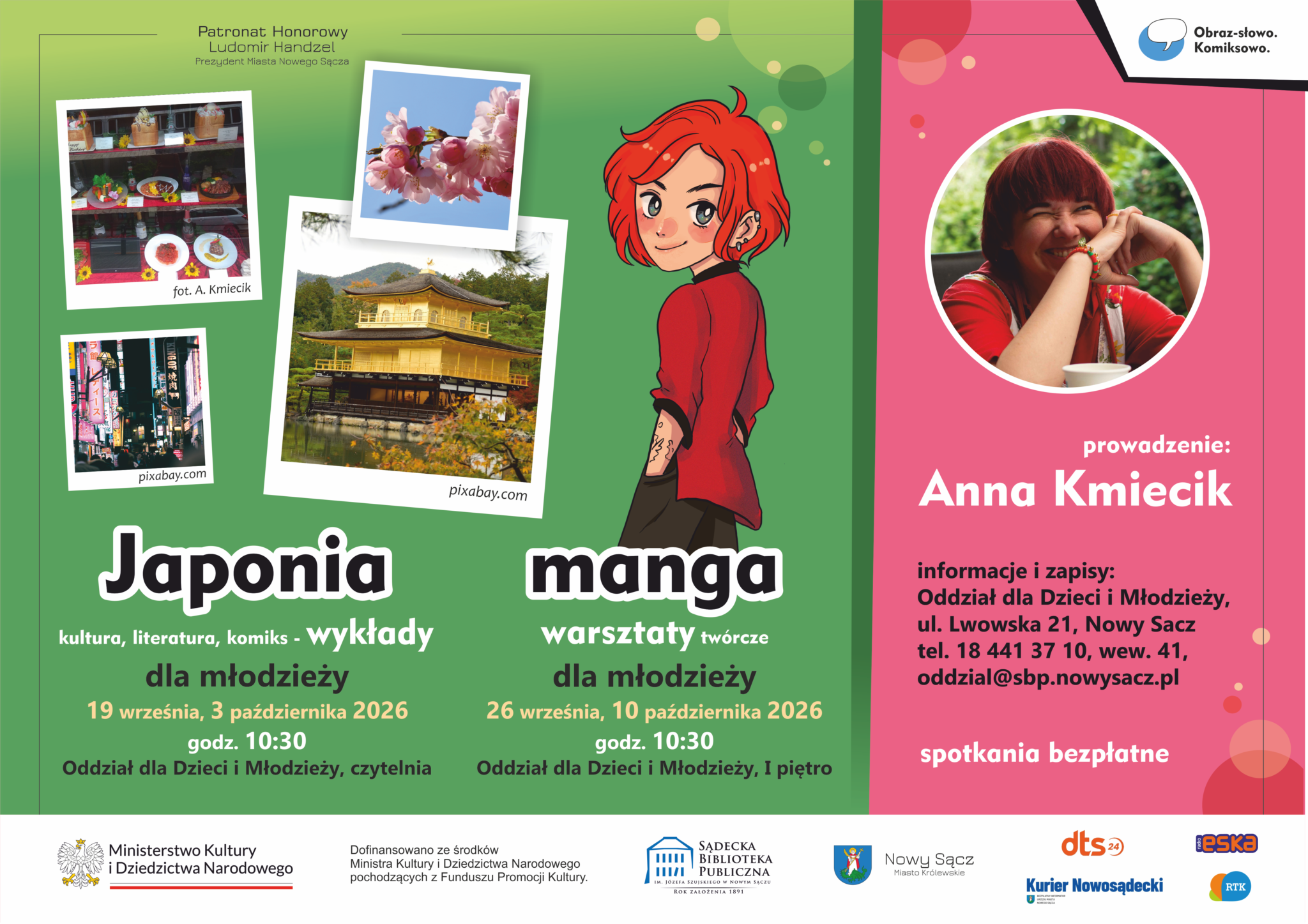 Plakat poziomy. po lewej zielone tło z kilkoma zdjęciami z Japonii oraz postacią z czerwonymi włosami w stylu japońskiego komiksu oraz dużymi napisami "Japonia - wykłady" i "Manga - warsztaty twórcze", podane daty i miejsce wydarzeń. Po prawej różowe tło ze zdjęciem kobiety w czerwonych włosach, napis: prowadzenie Anna Kmiecik oraz informacja o zapisach, informacje teleadresowe. U dołu logo Ministerstwa Kultury i Dziedzictwa Narodowego oraz napis: dofinansowano ze środków Ministra Kultury i Dziedzictwa Narodowego pochodzących z Funduszy Promocji Kultury.
