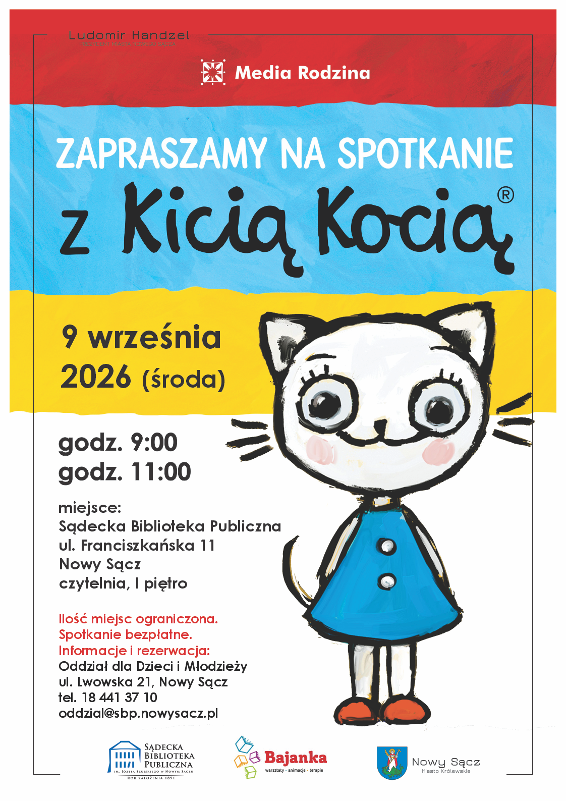 Plakat. Po prawej stronie na białym tle biała kotka w niebieskiej sukience - Kicia Kocia. Od góry, w tle, kolorowe pasy: czerwony, niebieski i żółty. Na nich napisy: zapraszamy na spotkanie z Kicią Kocią 9 września 2026 (środa). Po lewej stronie, obok bajkowej postaci kotki informacje o godzinie i miejscu spotkań: godz. 9:00 godz. 11:00 miejsce: Sądecka Biblioteka Publiczna, ul. Franciszkańska 11 Nowy Sącz czytelnia, I piętro. Ilość miejsc ograniczona. Spotkanie bezpłatne. Informacje i rezerwacja: Oddział dla Dzieci Młodzieży, ul. Lwowska 21, Nowy Sącz tel. 18 441 37 10 oddzial@sbp.nowysacz.pl. U dołu strony logotypy.