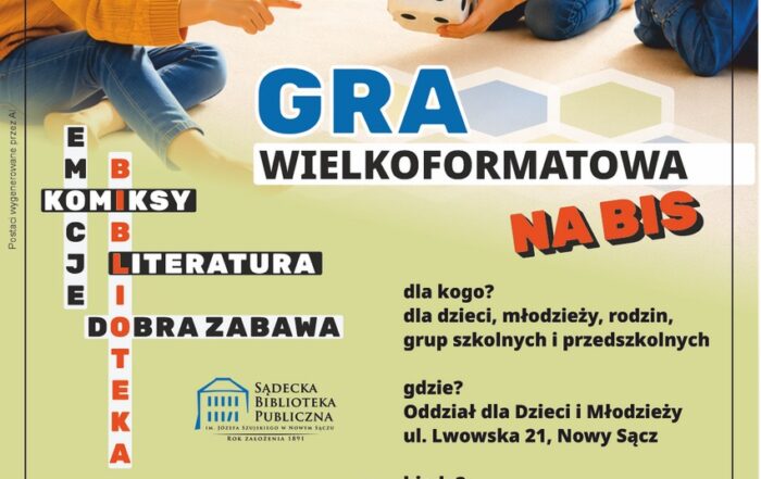 Plakat. U góry obrazek przedstawiający czwórkę dzieci bawiących się na jasnym dywanie. Jedna z dziewczynek trzyma dużą kostkę do gry. Poniżej tytuł: gra wielkoformatowa na bis oraz tekst informujący o dacie i miejscu wydarzenia: do końca grudnia 2026, Oddział dla Dzieci i Młodzieży, Nowy Sącz. Gra dostosowana do potrzeb Uczestników, przyjazna osobom w spektrum autyzmu. U dołu logotypy i informacja: dofinansowano ze środków Ministra Kultury i Dziedzictwa Narodowego pochodzących z Funduszu Promocji Kultury.